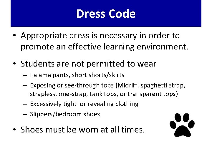 Dress Code • Appropriate dress is necessary in order to promote an effective learning