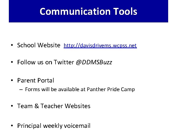 Communication Tools • School Website http: //davisdrivems. wcpss. net • Follow us on Twitter