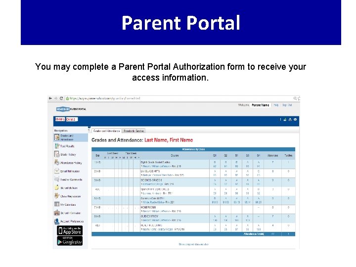 Parent Portal You may complete a Parent Portal Authorization form to receive your access