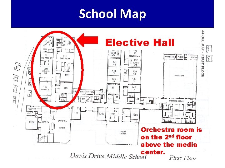 School Map Elective Hall Orchestra room is on the 2 nd floor above the