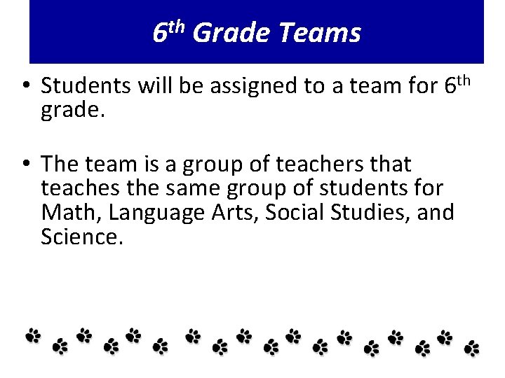 6 th Grade Teams • Students will be assigned to a team for 6