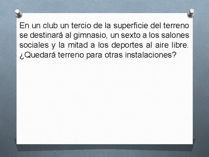 En un club un tercio de la superficie del terreno se destinará al gimnasio,