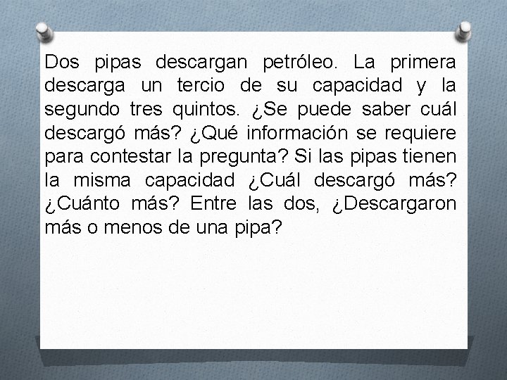 Dos pipas descargan petróleo. La primera descarga un tercio de su capacidad y la