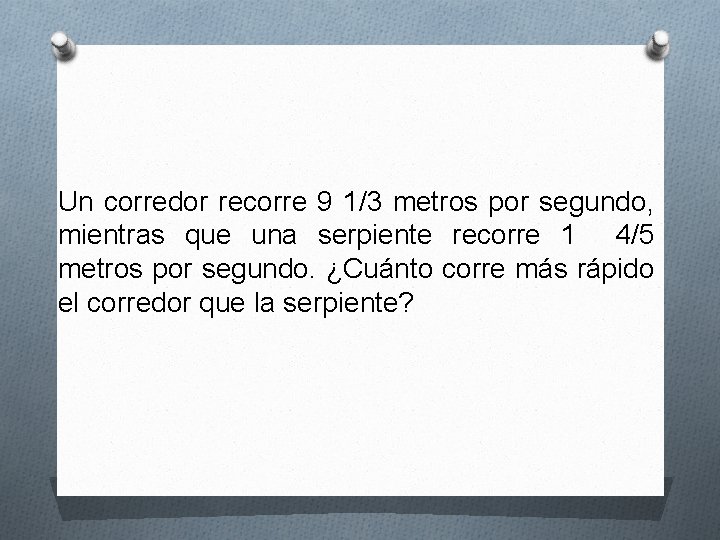 Un corredor recorre 9 1/3 metros por segundo, mientras que una serpiente recorre 1