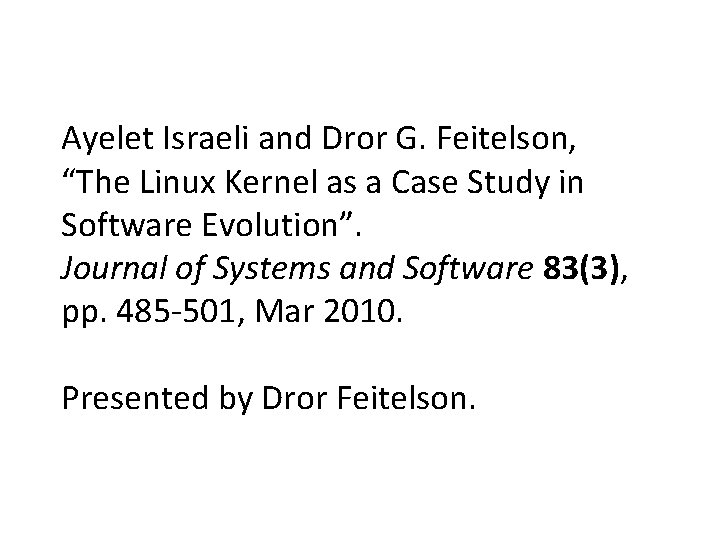 Ayelet Israeli and Dror G. Feitelson, “The Linux Kernel as a Case Study in