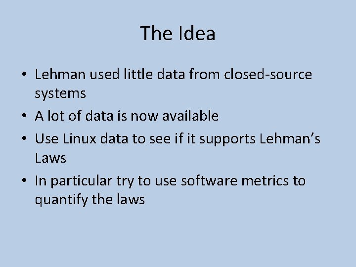 The Idea • Lehman used little data from closed-source systems • A lot of