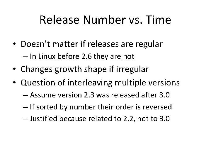 Release Number vs. Time • Doesn’t matter if releases are regular – In Linux