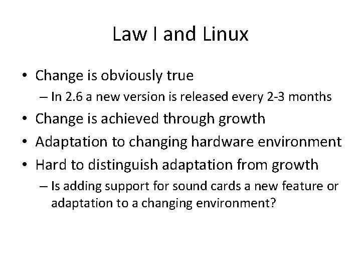 Law I and Linux • Change is obviously true – In 2. 6 a