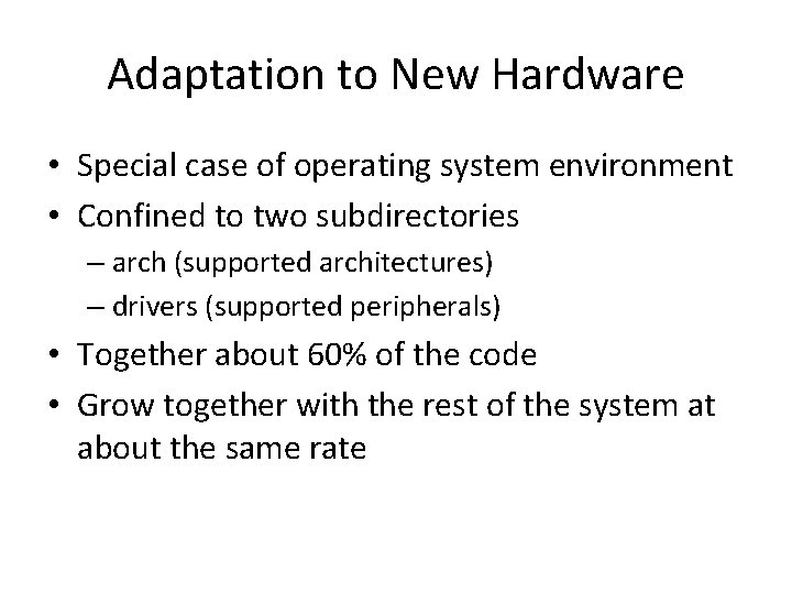 Adaptation to New Hardware • Special case of operating system environment • Confined to