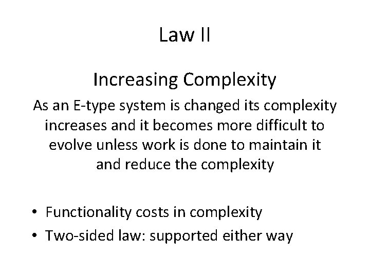 Law II Increasing Complexity As an E-type system is changed its complexity increases and