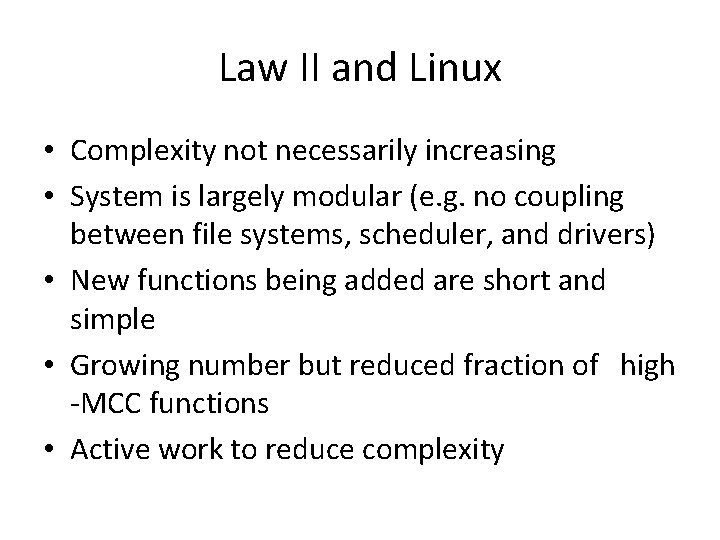 Law II and Linux • Complexity not necessarily increasing • System is largely modular