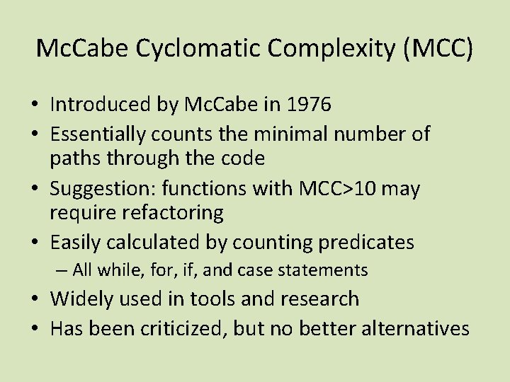 Mc. Cabe Cyclomatic Complexity (MCC) • Introduced by Mc. Cabe in 1976 • Essentially