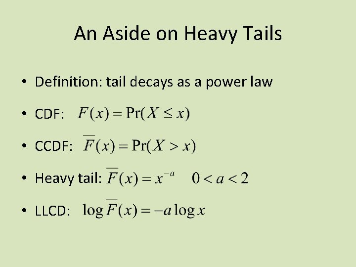 An Aside on Heavy Tails • Definition: tail decays as a power law •