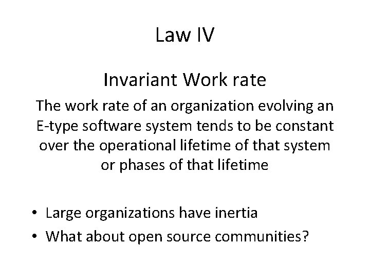 Law IV Invariant Work rate The work rate of an organization evolving an E-type