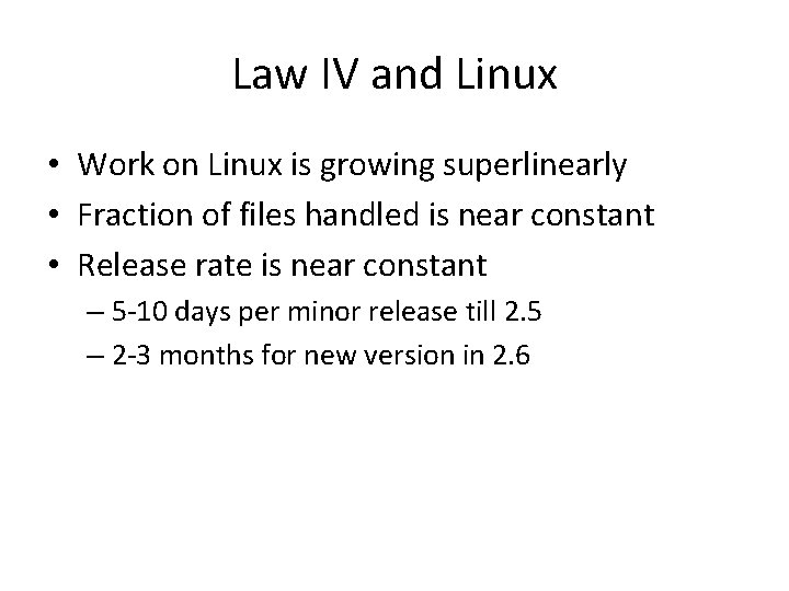 Law IV and Linux • Work on Linux is growing superlinearly • Fraction of
