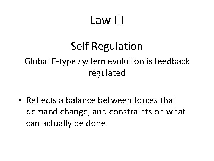 Law III Self Regulation Global E-type system evolution is feedback regulated • Reflects a