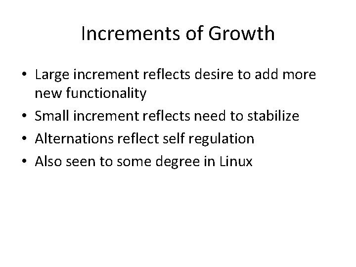 Increments of Growth • Large increment reflects desire to add more new functionality •