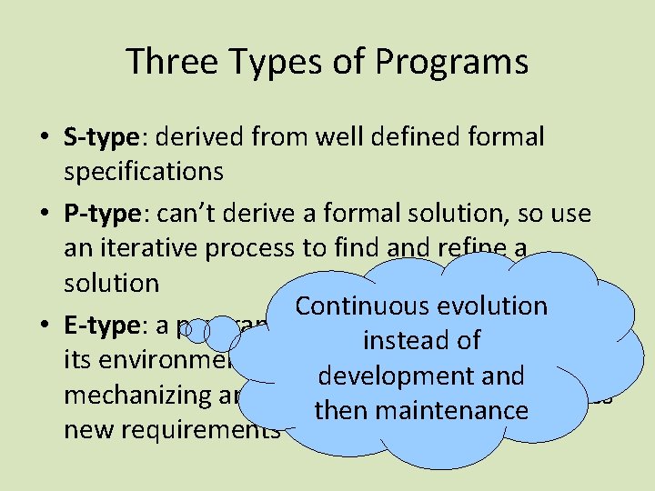 Three Types of Programs • S-type: derived from well defined formal specifications • P-type: