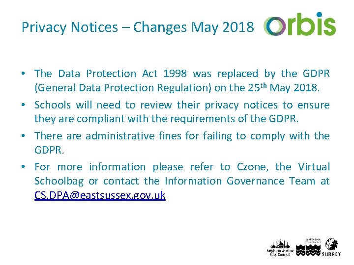 Privacy Notices – Changes May 2018 • The Data Protection Act 1998 was replaced