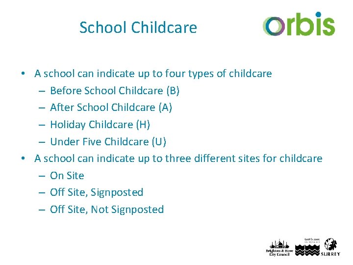 School Childcare • A school can indicate up to four types of childcare –