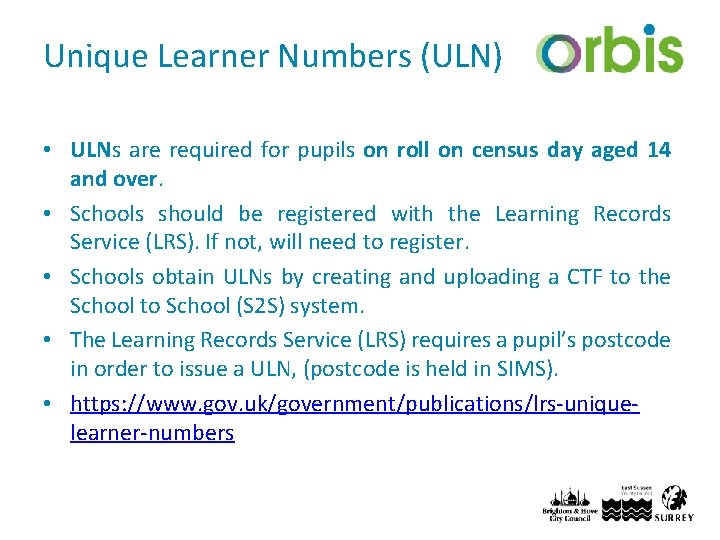 Unique Learner Numbers (ULN) • ULNs are required for pupils on roll on census