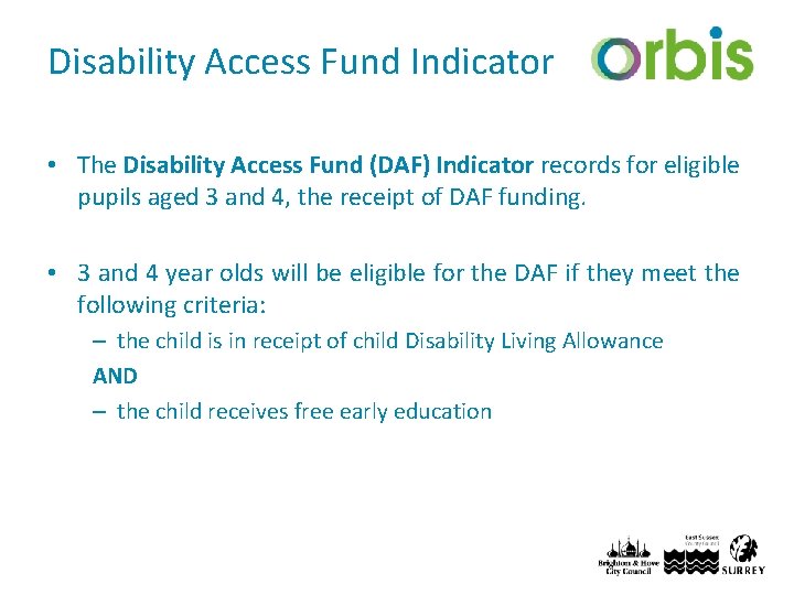 Disability Access Fund Indicator • The Disability Access Fund (DAF) Indicator records for eligible