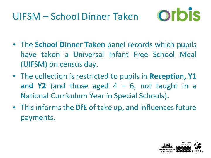 UIFSM – School Dinner Taken • The School Dinner Taken panel records which pupils