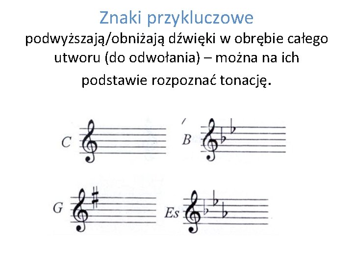 Znaki przykluczowe podwyższają/obniżają dźwięki w obrębie całego utworu (do odwołania) – można na ich