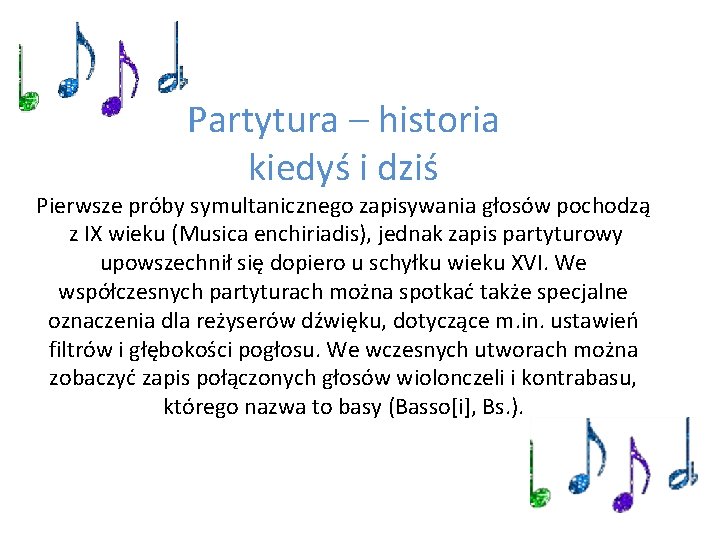 Partytura – historia kiedyś i dziś Pierwsze próby symultanicznego zapisywania głosów pochodzą z IX