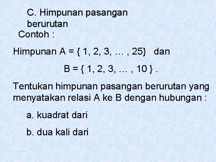 C. Himpunan pasangan berurutan Contoh : Himpunan A = { 1, 2, 3, …