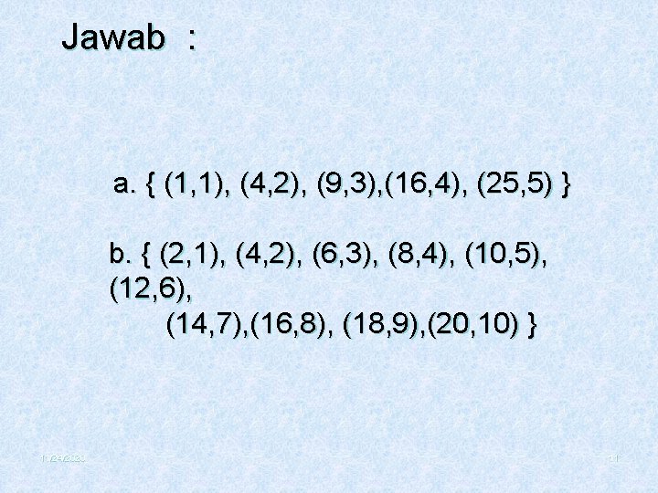 Jawab : a. { (1, 1), (4, 2), (9, 3), (16, 4), (25, 5)