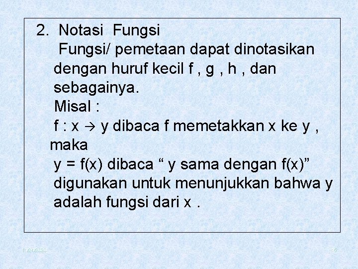 2. Notasi Fungsi/ pemetaan dapat dinotasikan dengan huruf kecil f , g , h