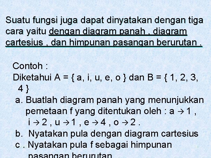 Suatu fungsi juga dapat dinyatakan dengan tiga cara yaitu dengan diagram panah , diagram