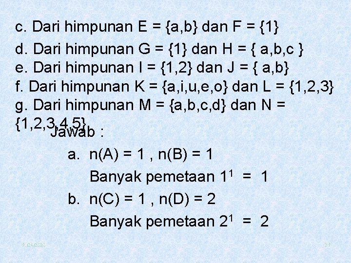 c. Dari himpunan E = {a, b} dan F = {1} d. Dari himpunan
