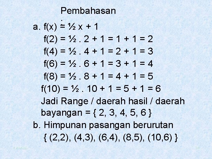 Pembahasan : a. f(x) = ½ x + 1 f(2) = ½. 2 +