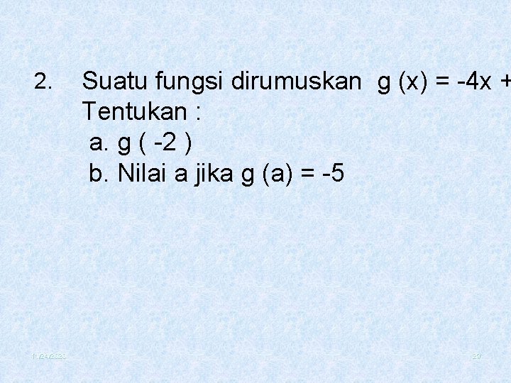 2. 11/24/2020 Suatu fungsi dirumuskan g (x) = -4 x + Tentukan : a.