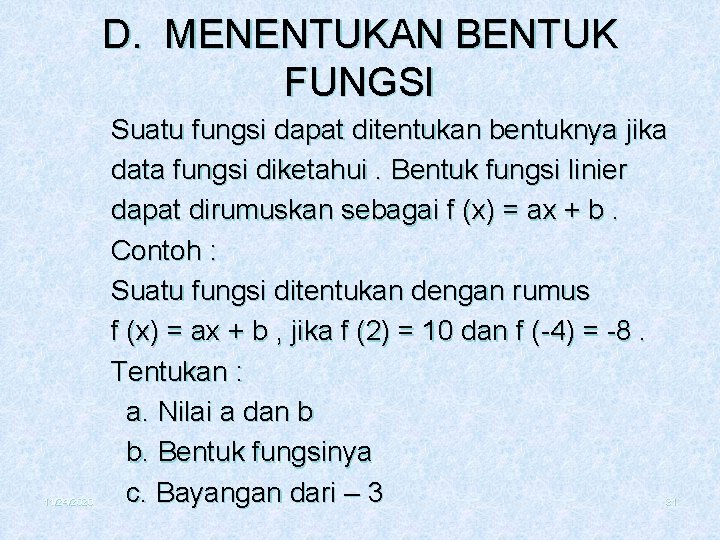 D. MENENTUKAN BENTUK FUNGSI 11/24/2020 Suatu fungsi dapat ditentukan bentuknya jika data fungsi diketahui.