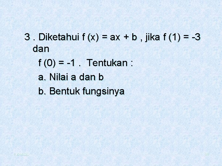 3. Diketahui f (x) = ax + b , jika f (1) = -3