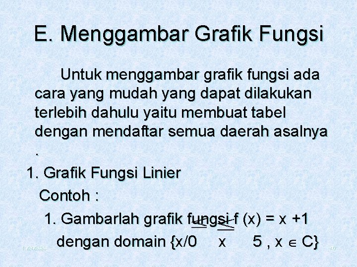 E. Menggambar Grafik Fungsi Untuk menggambar grafik fungsi ada cara yang mudah yang dapat