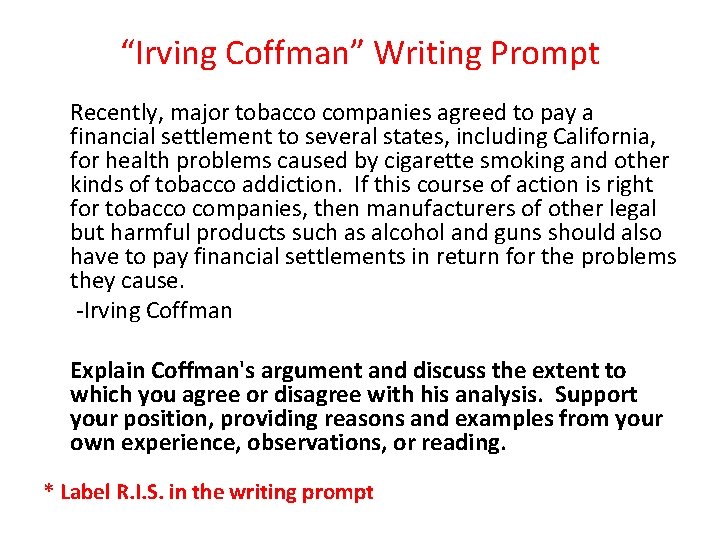 “Irving Coffman” Writing Prompt Recently, major tobacco companies agreed to pay a financial settlement
