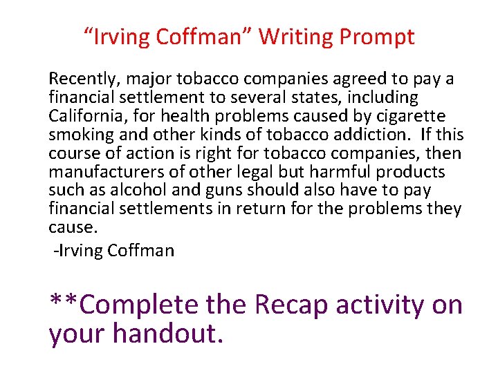 “Irving Coffman” Writing Prompt Recently, major tobacco companies agreed to pay a financial settlement