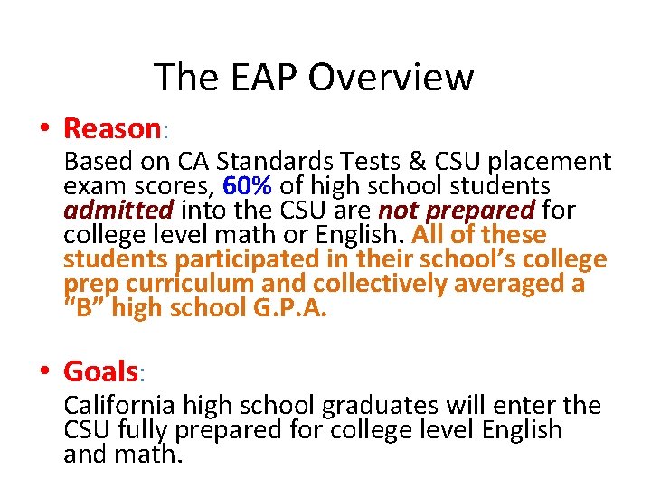 The EAP Overview • Reason: Based on CA Standards Tests & CSU placement exam