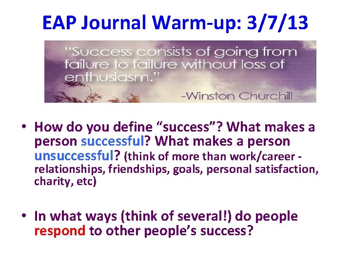 EAP Journal Warm-up: 3/7/13 • How do you define “success”? What makes a person