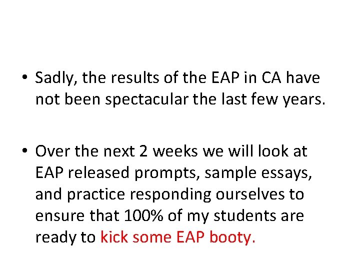  • Sadly, the results of the EAP in CA have not been spectacular