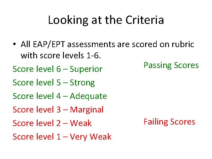 Looking at the Criteria • All EAP/EPT assessments are scored on rubric with score