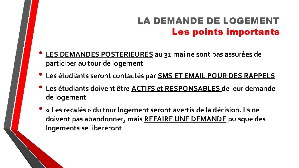 LA DEMANDE DE LOGEMENT Les points importants • LES DEMANDES POSTÉRIEURES au 31 mai LA DEMANDE DE LOGEMENT Les points importants • LES DEMANDES POSTÉRIEURES au 31 mai