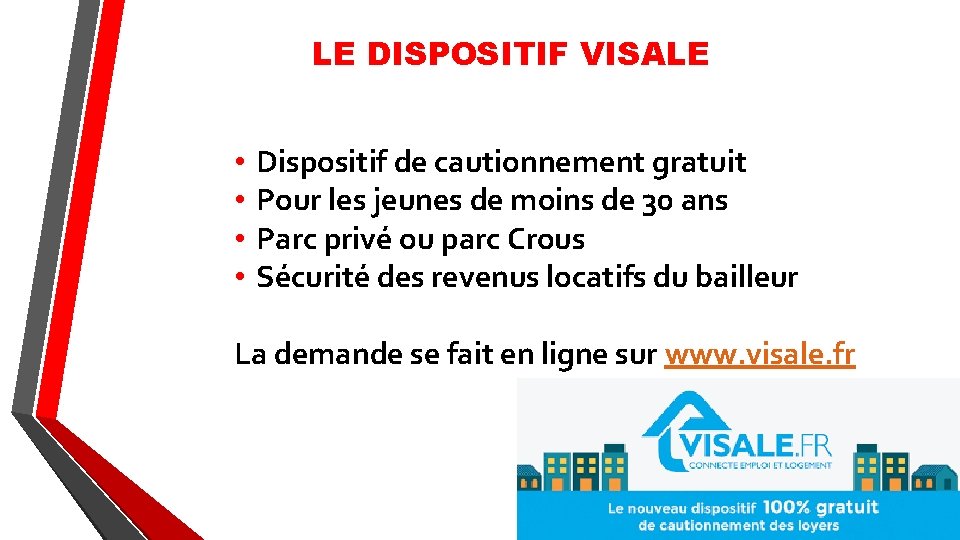 LE DISPOSITIF VISALE • • Dispositif de cautionnement gratuit Pour les jeunes de moins LE DISPOSITIF VISALE • • Dispositif de cautionnement gratuit Pour les jeunes de moins
