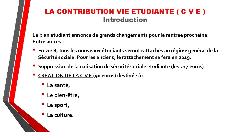 LA CONTRIBUTION VIE ETUDIANTE ( C V E ) Introduction Le plan étudiant annonce LA CONTRIBUTION VIE ETUDIANTE ( C V E ) Introduction Le plan étudiant annonce