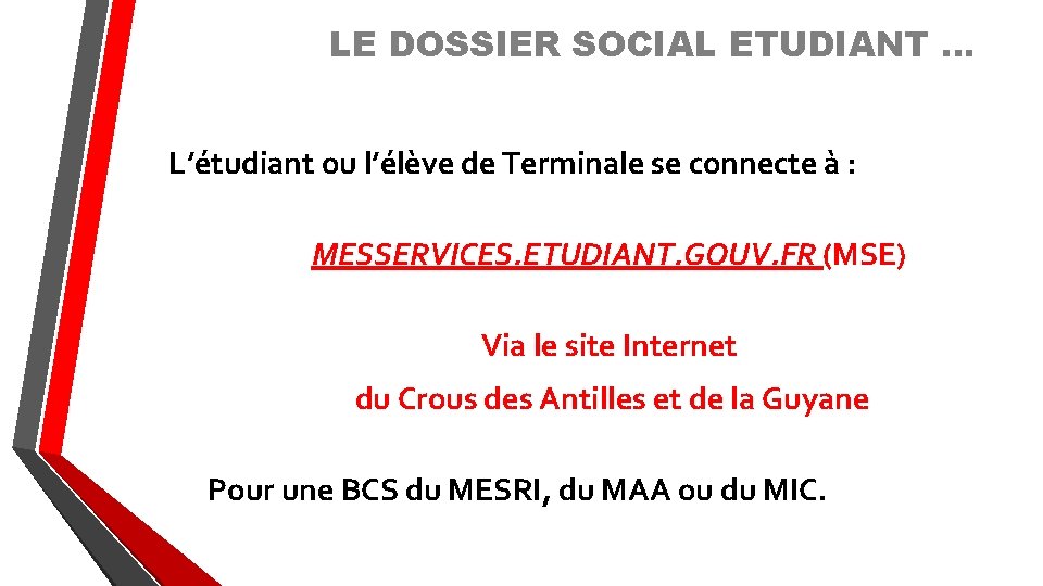 LE DOSSIER SOCIAL ETUDIANT … L’étudiant ou l’élève de Terminale se connecte à : LE DOSSIER SOCIAL ETUDIANT … L’étudiant ou l’élève de Terminale se connecte à :