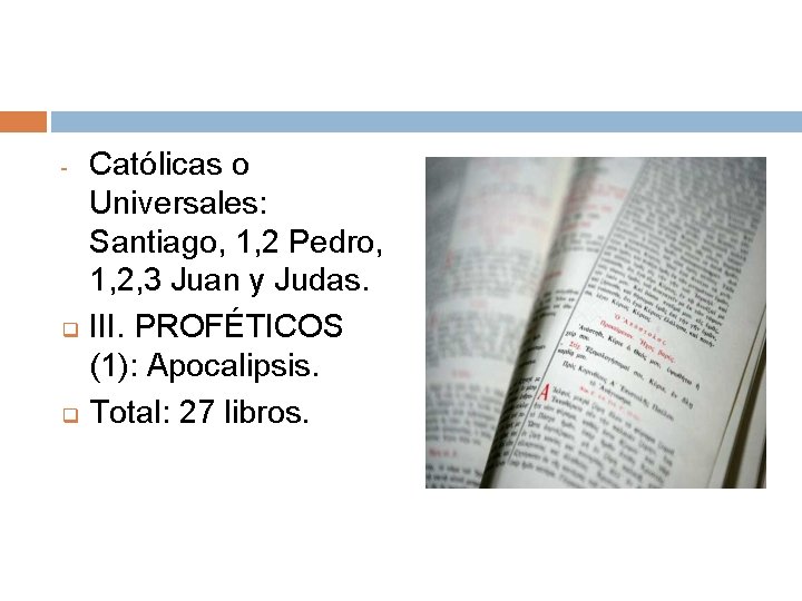 - q q Católicas o Universales: Santiago, 1, 2 Pedro, 1, 2, 3 Juan